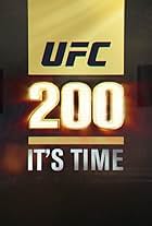 UFC 200: It's Time (2016)