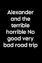 Alexander and the Terrible, Horrible, No Good, Very Bad Road Trip