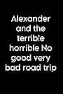 Alexander and the Terrible, Horrible, No Good, Very Bad Road Trip (2025)