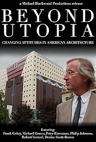 Primary photo for Beyond Utopia: Changing Attitudes in American Architecture Primary photo for Beyond Utopia: Changing Attitudes in American Architecture