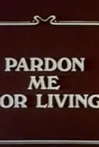 Pardon Me for Living (1982)