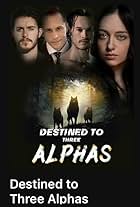 Destined to Three Alpha (2023)