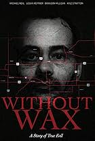 Without Wax: A Story of True Evil (2019)