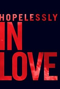 Primary photo for Hopelessly in Love Primary photo for Hopelessly in Love