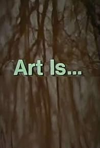 Primary photo for Art Is... Primary photo for Art Is...