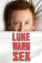 Luke McGregor in Luke Warm Sex (2016)