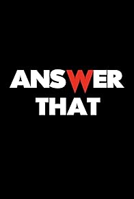 Primary photo for Answer That