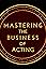 Mastering the Business of Acting