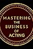 Mastering the Business of Acting (TV Mini Series 2021–2022) Poster