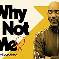 Why Not Me? with Mike Jackson (2024)