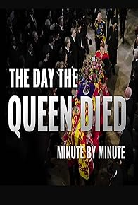 Primary photo for The Day the Queen Died: Minute by Minute Primary photo for The Day the Queen Died: Minute by Minute