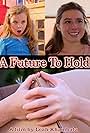 Jessica Carlson and Abigail Friend in A Future to Hold (2014)