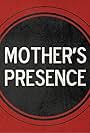 Mother's Presence (2018)