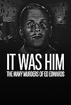 It Was Him: The Many Murders of Ed Edwards