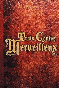 Trois contes merveilleux (2007)