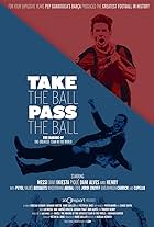 Take the Ball Pass the Ball: The Making of the Greatest Team in the World (2018)