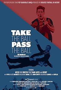 Primary photo for Take the Ball Pass the Ball: The Making of the Greatest Team in the World Primary photo for Take the Ball Pass the Ball: The Making of the Greatest Team in the World