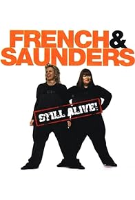 Primary photo for French & Saunders Still Alive