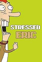 Stressed Eric