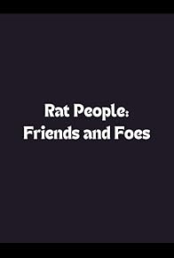 Primary photo for Rat People: Friends and Foes Primary photo for Rat People: Friends and Foes