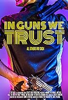 In Guns We Trust (2017)