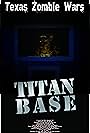 Texas Zombie Wars: Titan Base (2019)