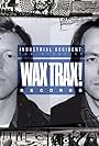 Industrial Accident: The Story of Wax Trax! Records (2018)