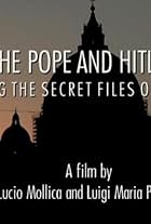 The Pope and Hitler - Opening the Secret Files on Pius XII