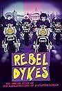 Rebel Dykes (2021)