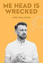 Tony Kelly in Me Head is Wrecked with Tony Kelly (2019)