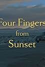 Four Fingers from Sunset (2022)