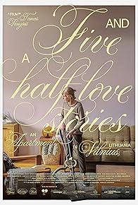 Primary photo for Five and a Half Love Stories in an Apartment in Vilnius, Lithuania Primary photo for Five and a Half Love Stories in an Apartment in Vilnius, Lithuania