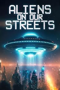 Primary photo for Aliens on Our Streets