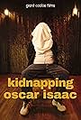 Kidnapping Oscar Isaac (2023)