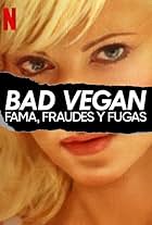 Bad Vegan: Fama, fraudes y fugas