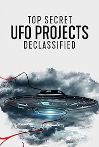 Primary photo for Top Secret UFO Projects: Declassified Primary photo for Top Secret UFO Projects: Declassified