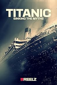 Primary photo for Titanic: Sinking the Myths