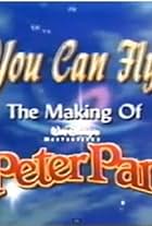 You Can Fly!: The Making of Walt Disney's Masterpiece 'Peter Pan' (1998)