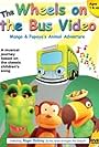 The Wheels on the Bus Video: Mango and Papaya's Animal Adventures (2003)