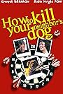 How to Kill Your Neighbor's Dog (2000)