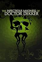 The Infectious Madness of Doctor Dekker (2017)