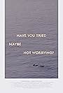 Have you tried, maybe, not worrying? (2016)