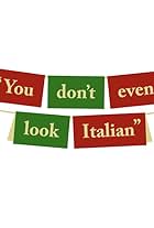 You Don't Even Look Italian