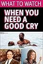 What to Watch When You Need a Good Cry