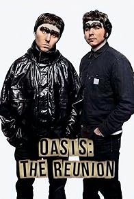 Primary photo for Oasis: The Reunion: The Movie Primary photo for Oasis: The Reunion: The Movie