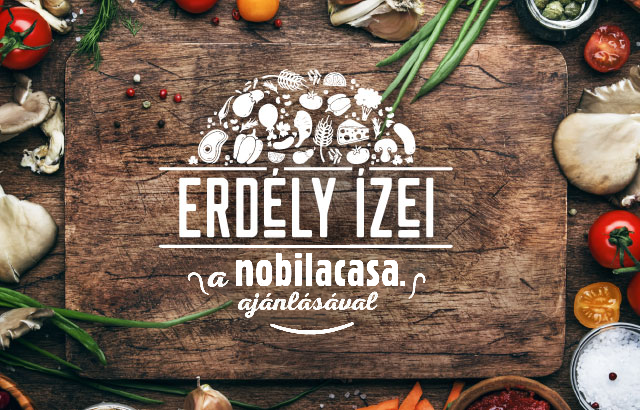 Erdély ízei a Nobilacasa ajánlásával