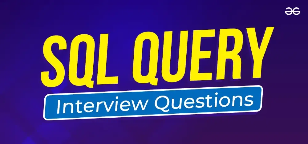SQL Query Interview Questions and Answers