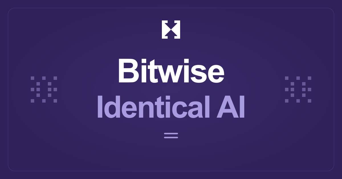 Bitwise Identical AI Bitwise Identical AI