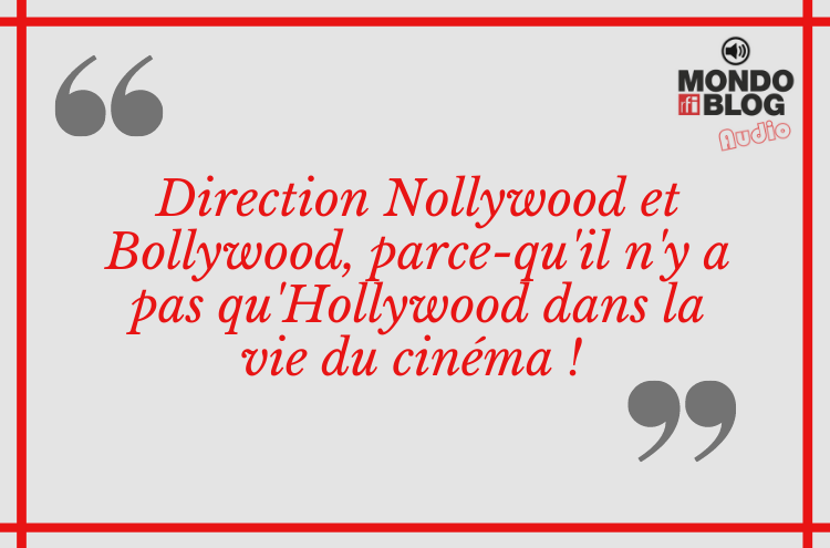 Article : Quand mon cœur balance entre Nollywood et Bollywood