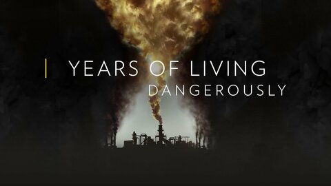 Years of Living Dangerously